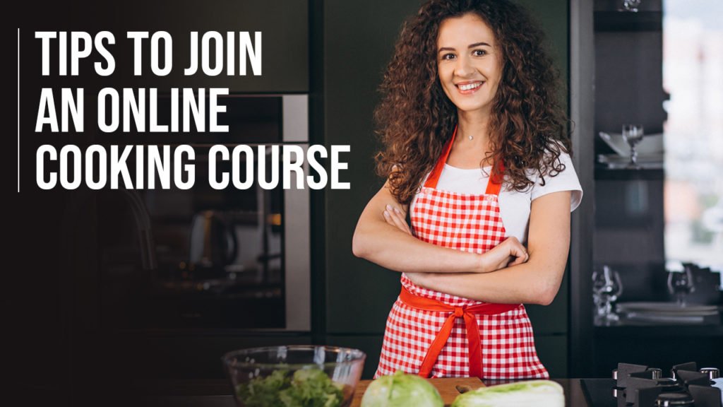 Tips to join online cooking course